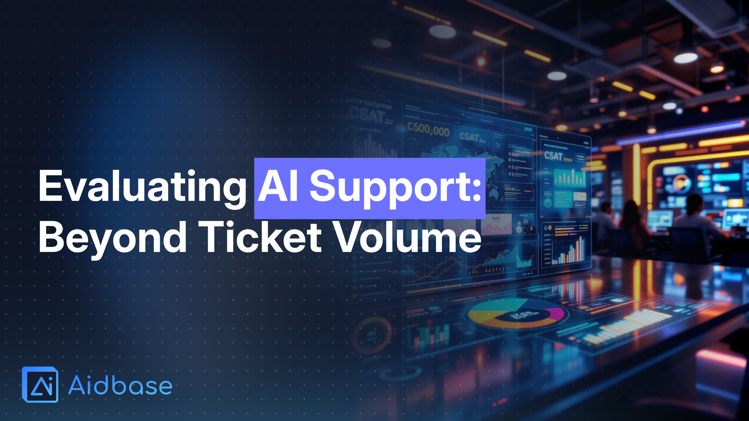 Measuring the Unmeasurable: How to Evaluate AI Support Performance Beyond Ticket Volume