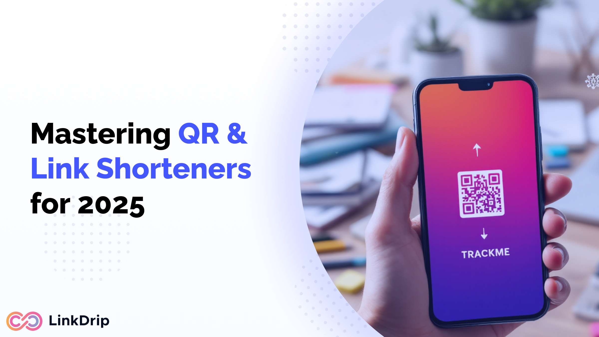 Integrating Link Shorteners with QR Codes: Best Practices for 2025