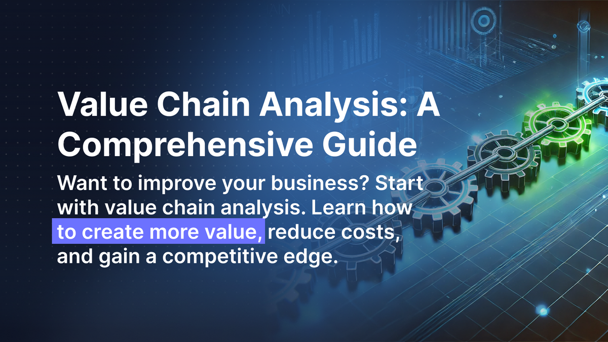 Value Chain Analysis: A Comprehensive Guide