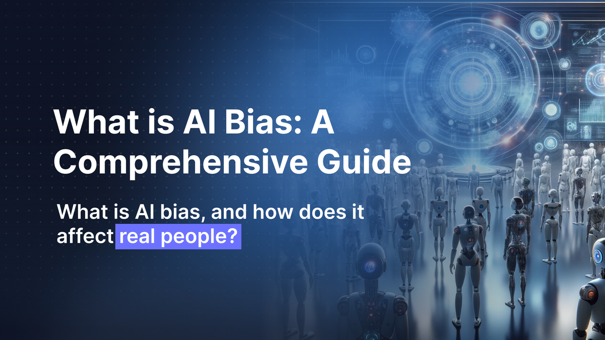 What is AI Bias: A Comprehensive Guide