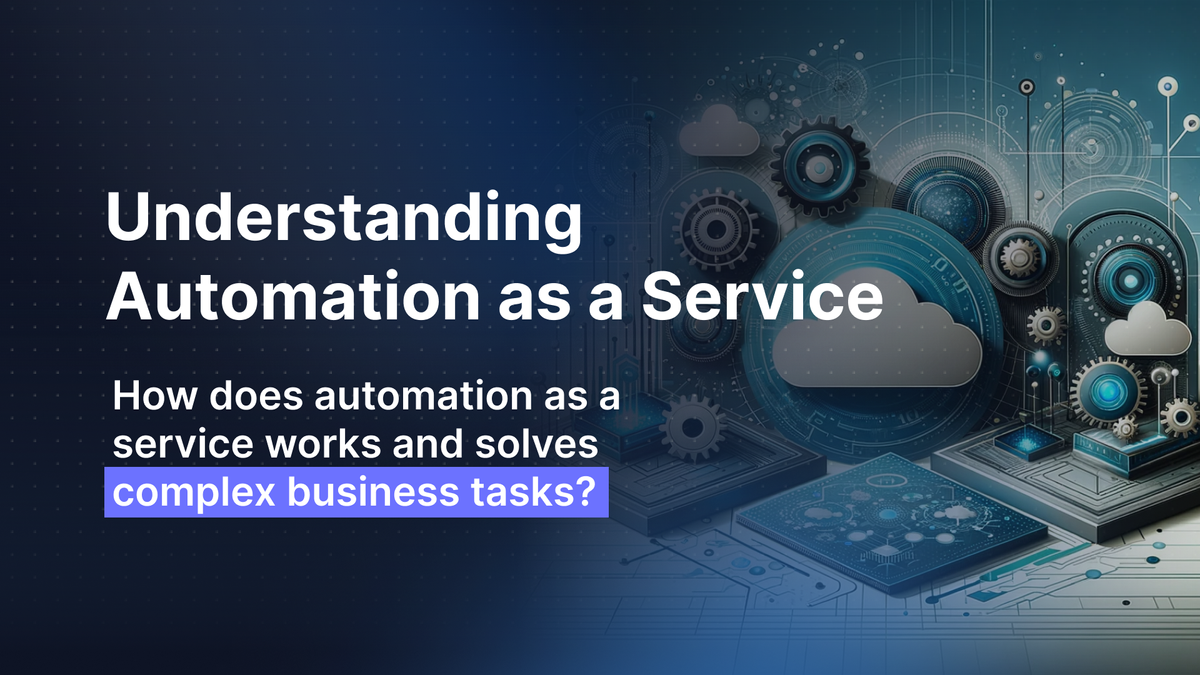 Understanding Automation as a Service