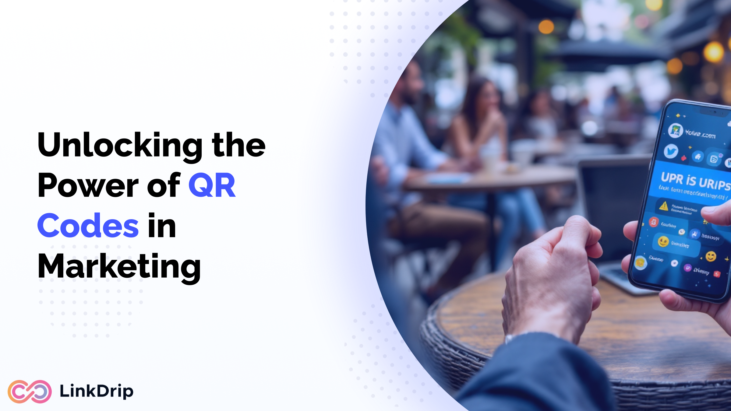 The Role of QR Codes in Modern Marketing: Integrating with Shortened Links