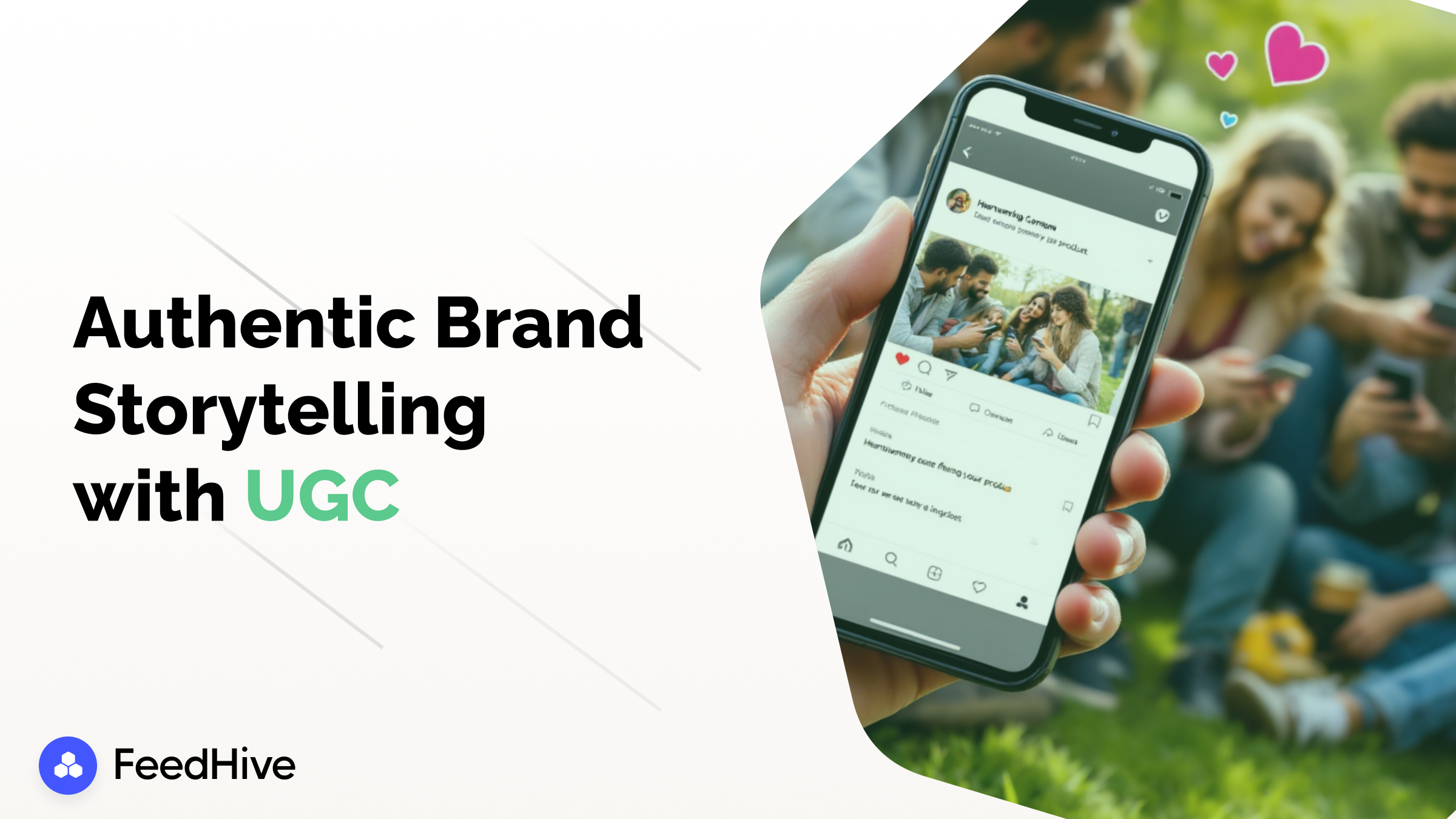 Harnessing User-Generated Content: Strategies for Authentic Brand Storytelling